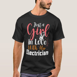 Electrical Lineman Just A Girl In Love With Her El T-Shirt