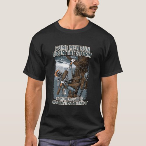 Electrical Linemen Run Straight Into The Storm Lin T_Shirt