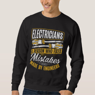 Electrician A Person Who Fixes Mistakes Made By En Sweatshirt