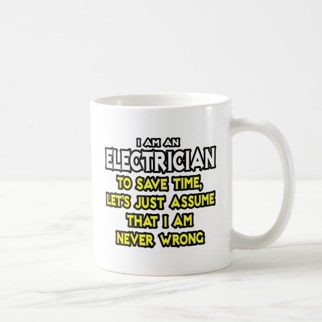 Electrician...Assume I Am Never Wrong Coffee Mug (Right)