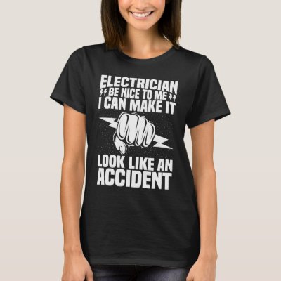Electrician Be Nice To Me  Electrical Engineer Lin T-Shirt