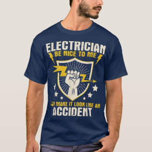 Electrician Be Nice To MeWireman Lineman Electrica T-Shirt