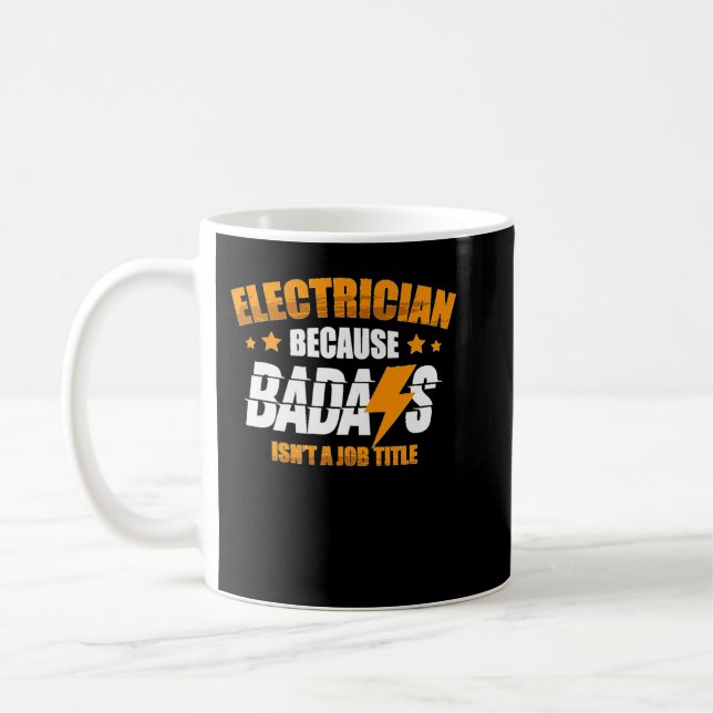 Electrician Because Badass Isn't A Job Title Elect Coffee Mug (Left)