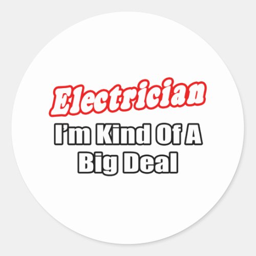 ElectricianBig Deal Classic Round Sticker