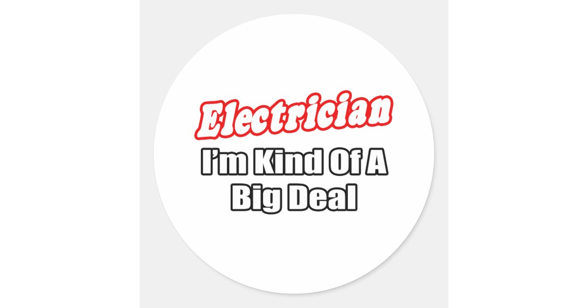Electrician...Big Deal Classic Round Sticker | Zazzle