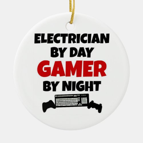 Electrician by Day Gamer by Night Ceramic Ornament
