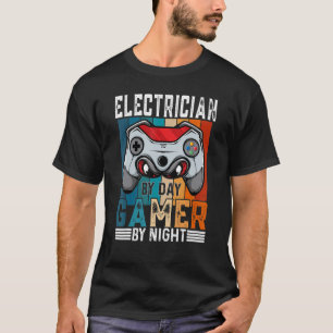 ELECTRICIAN By Day Gamer By Night Meme For Gamers T-Shirt