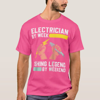 Electrician By Week Fishing Legend By Weekend Line T-Shirt