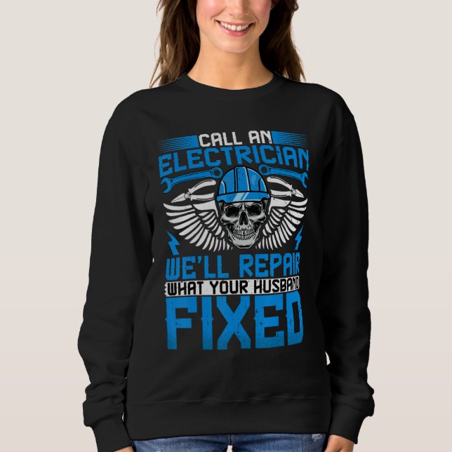 Electrician   Call an Electrician Lineman Sweatshirt (Front)