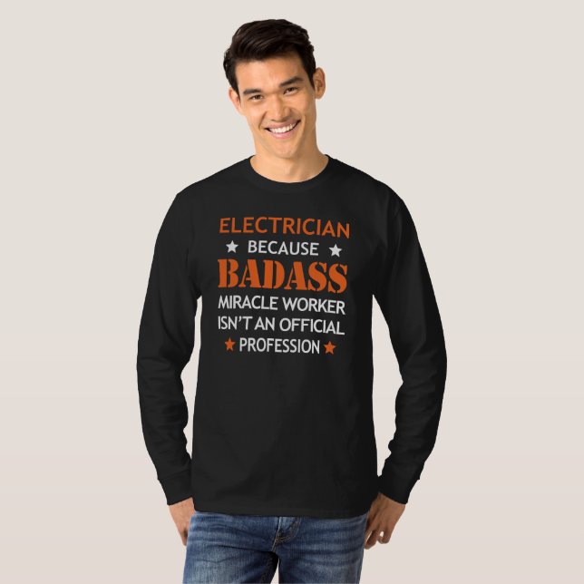 Electrician Cool Funny - Badass Miracle Worker T-Shirt (Front Full)