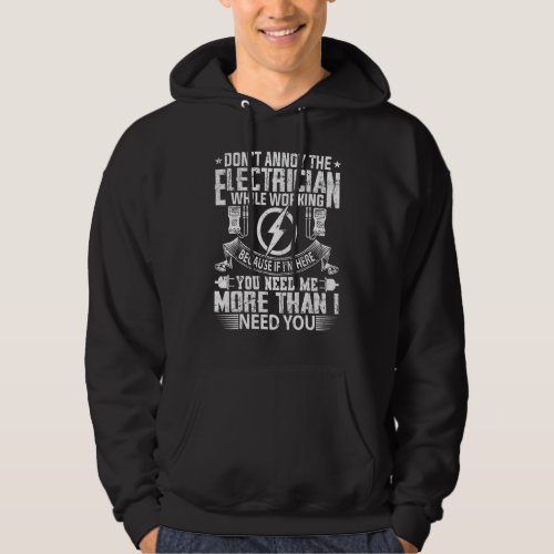 Electrician  Dont Annoy The Electrician Hoodie