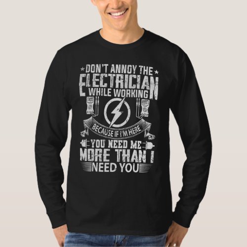 Electrician  Dont Annoy The Electrician T_Shirt