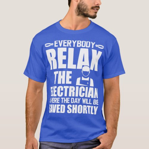 Electrician Everybody relax the electrician is her T_Shirt