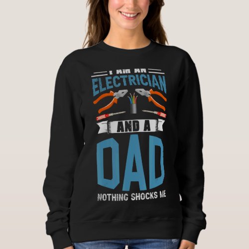 Electrician Father A Dad Nothing Shocks Me Electri Sweatshirt