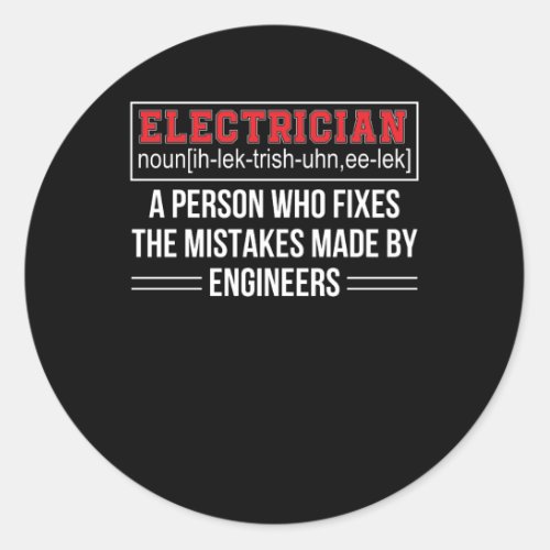 Electrician Fixes Mistakes Made Engineers Classic Round Sticker