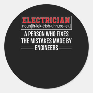 Electrician Fixes Mistakes Made Engineers Classic Round Sticker