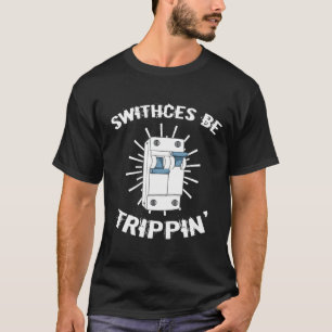 Electrician Gift Electrical Funny Lineman Switches T-Shirt