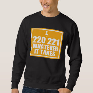 ELECTRICIAN HANDY MAN 220 221 WHATEVER IT TA SWEATSHIRT