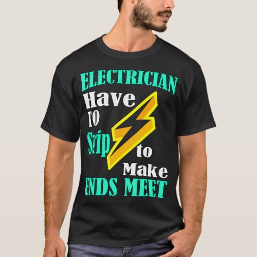Electrician Have to Strip to Make Ends Meet  14 T_Shirt