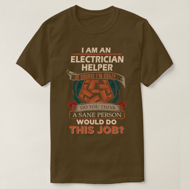 Electrician Helper Sane Person Gift Item  T-Shirt (Design Front)