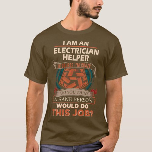 Electrician Helper Sane Person Gift Item  T_Shirt