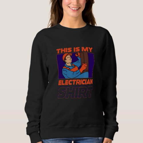 Electrician Hobby Electro Worker Craftsmen Sweatshirt