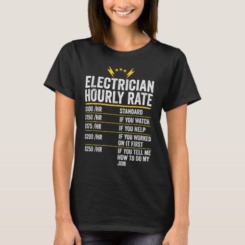Electrician Hourly Rate Dad Labor Rates Funny Work T_Shirt