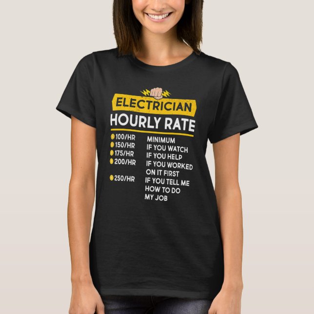 Electrician Hourly Rate Electrical Cable Lineman T-Shirt (Front)