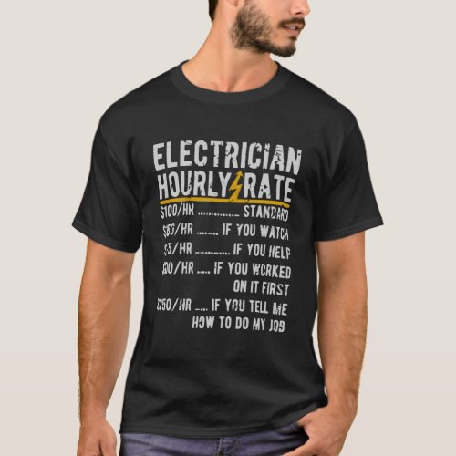 Electrician Hourly Rate Funny Electricians Gift T_Shirt