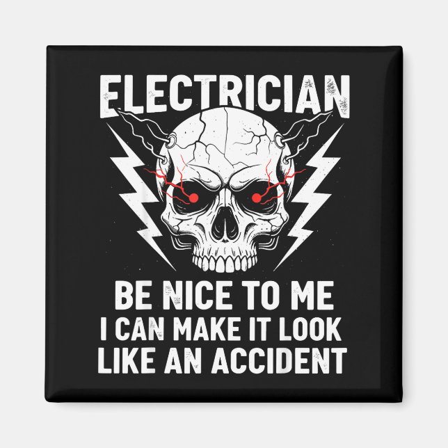Electrician Humor Be Nice To Me Funny Electrician  Magnet (Front)