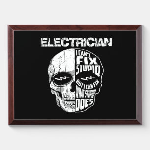 Electrician I Can't Fix Stupid Skull Gift Award Plaque