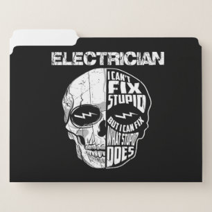 Electrician I Can't Fix Stupid Skull Gift  File Folder