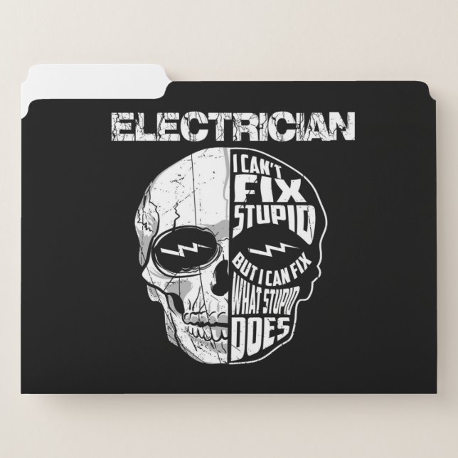 Electrician I Can't Fix Stupid Skull Gift  File Folder (Front Left)