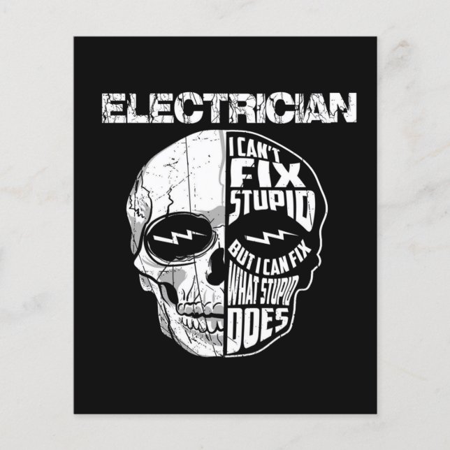 Electrician I Can't Fix Stupid Skull Gift  Flyer (Front)