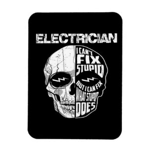 Electrician I Can't Fix Stupid Skull Gift  Magnet