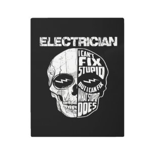 Electrician I Can't Fix Stupid Skull Gift  Metal Print