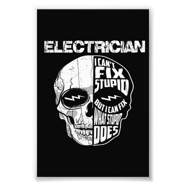 Electrician I Can't Fix Stupid Skull Gift  Photo Print (Front)