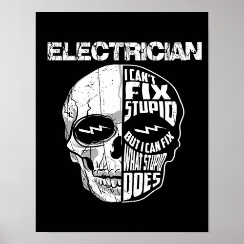 Electrician I Cant Fix Stupid Skull Gift  Poster