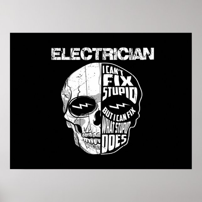 Electrician I Can't Fix Stupid Skull Gift  Poster (Front)