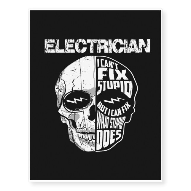 Electrician I Can't Fix Stupid Skull Gift  Temporary Tattoos (Front)