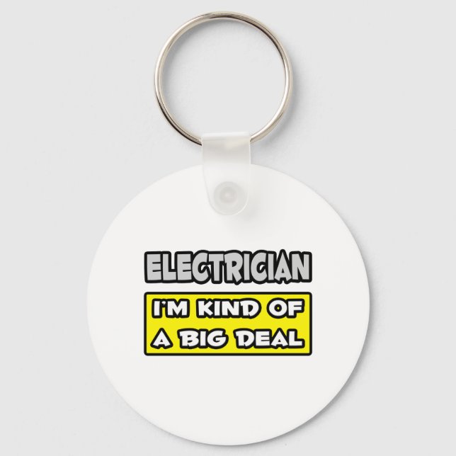 Electrician .. I'm Kind of a Big Deal Keychain (Front)