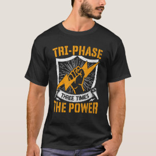 Electrician Knowledge Tri Phase Three Times Power T-Shirt
