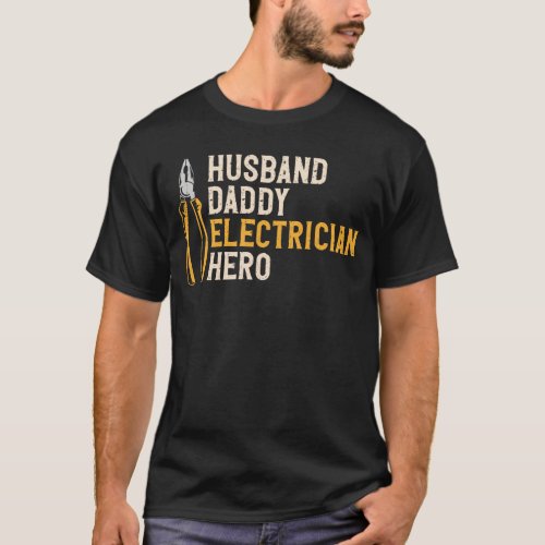 Electrician Lineman Husband Daddy Electrician Hero T_Shirt