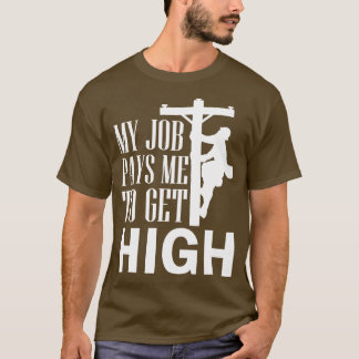 Electrician Lineman Journeyman My Job Pays Me o Ge T-Shirt