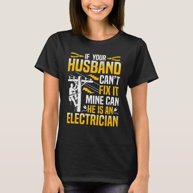 Electrician Linemans Wife  If Your Husband Canu201 T-Shirt (Front)