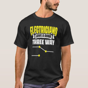 Electrician Love Good Three Way Sparky Wires T-Shirt