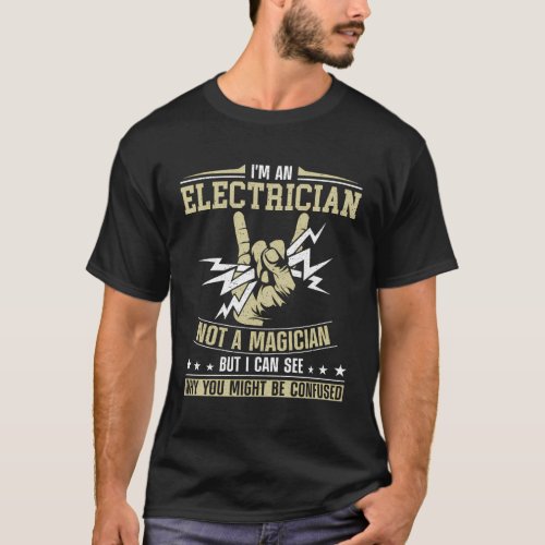 Electrician Magician IM A Electrician Not A Magic T_Shirt