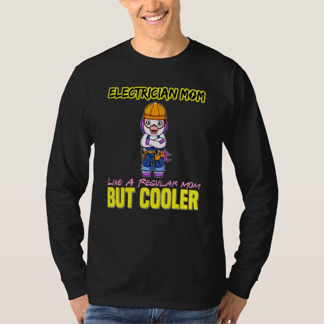 Electrician Mom Like A Regualr Mom But Cooler_4 T-Shirt (Front)