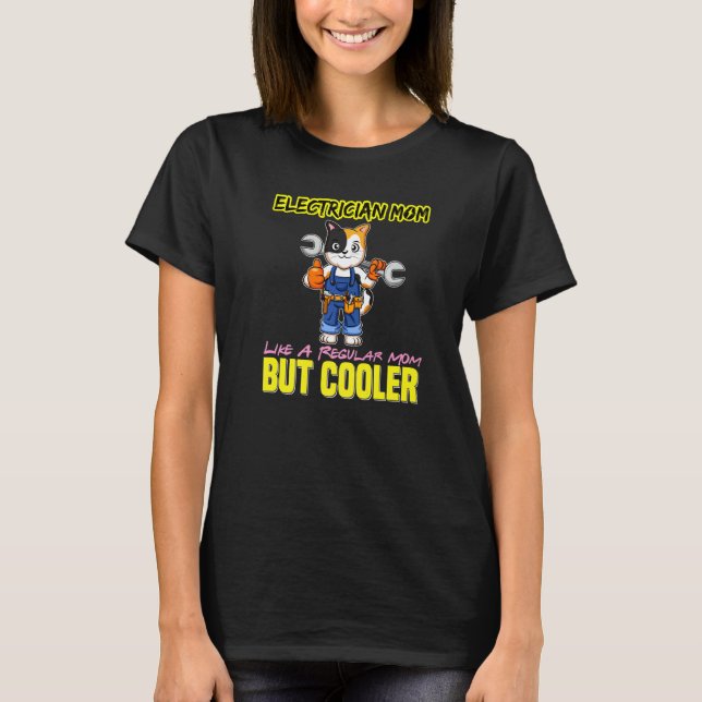 Electrician Mom Like A Regualr Mom But Cooler Prem T-Shirt (Front)