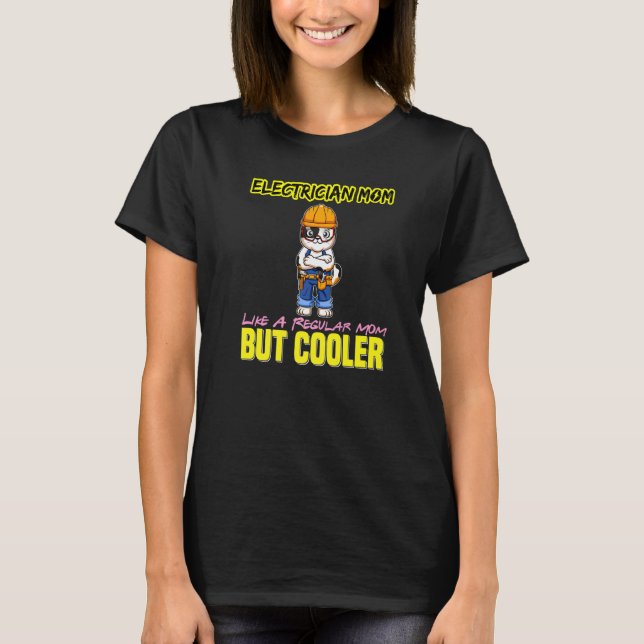 Electrician Mom Like A Regualr Mom But Cooler Prem T-Shirt (Front)